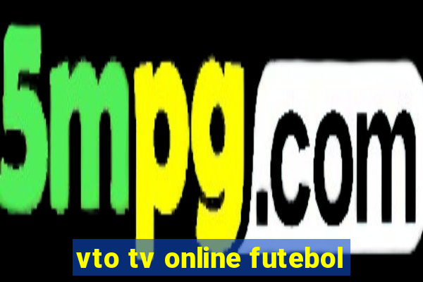 vto tv online futebol